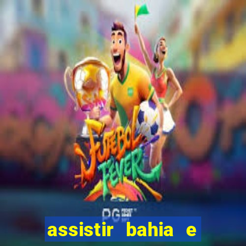 assistir bahia e flamengo multicanais